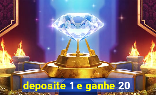 deposite 1 e ganhe 20